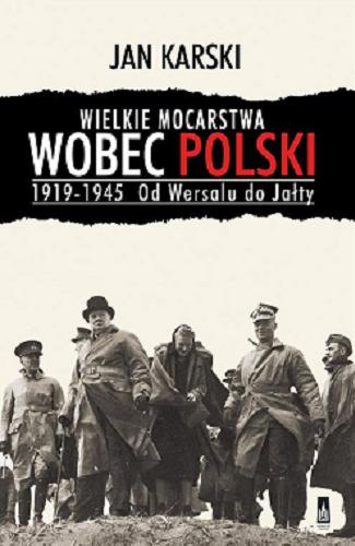 Okładka książki  Wielkie mocarstwa wobec Polski 1919-1945 : od Wersalu do Jałty  8