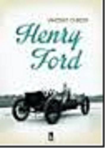 Okładka książki Henry Ford / Vincent Curcio ; przek. Jacek Lang.