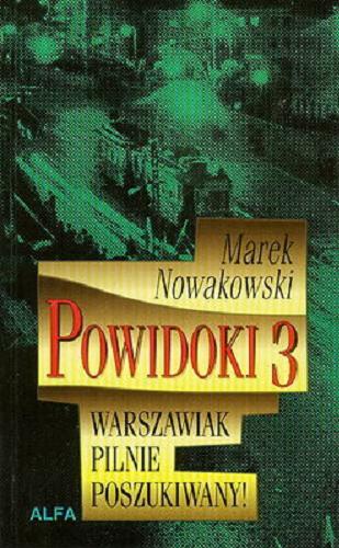 Okładka książki Powidoki 3 : warszawiak pilnie poszukiwany! / Marek Nowakowski.