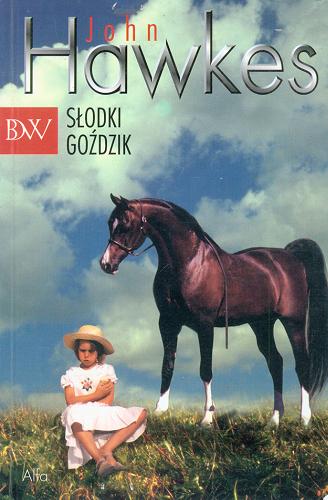 Okładka książki Słodki Goździk / John Hawkes [pseud.] ; przeł. Robert Sudół.