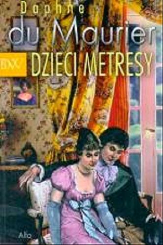 Okładka książki Dzieci metresy / Daphne du Maurier ; przeł. Ewa Kieruzalska-Gewartowska.