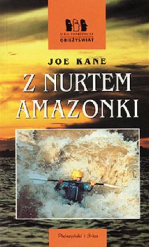 Okładka książki Z nurtem Amazonki / Joe Kane ; tłum. Maria Ciochoń.