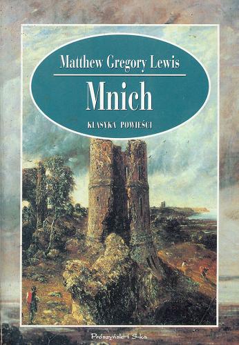 Okładka książki Mnich : romans / Matthew Gregory Lewis ; tłum. Zofia Sinko.