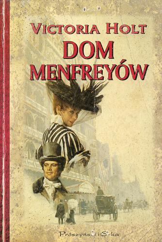 Okładka książki Dom Menfreyów / Victoria Holt ; przeł. [z ang.] Ewa Tade.