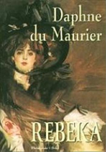 Okładka książki Rebeka / Daphne du Maurier ; przeł. [z ang.] Eleonora Romanowicz-Podoska.