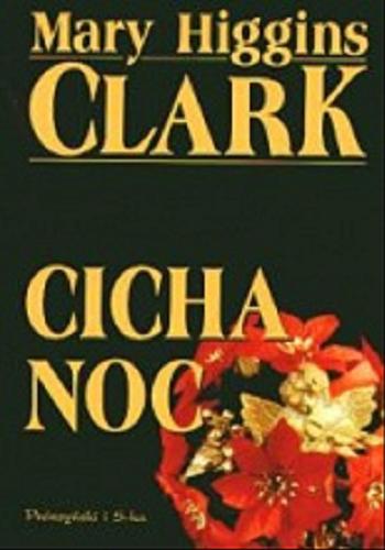 Okładka książki Cicha noc / Mary Higgins Clark ; przeł. [z ang.] Ewa Gorządek.