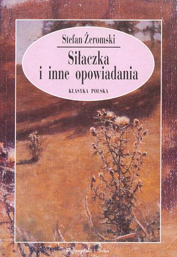 Okładka książki Siłaczka i inne opowiadania / Stefan Żeromski.