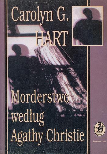 Okładka książki Morderstwo według Agathy Christie / Carolyn G. Hart ; tł. Jolanta Bartosik.