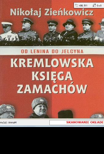Okładka książki Kremlowska księga zamachów : od Lenina do Jelcyna / Nikołaj Zieńkowicz ; tł. Jadwiga M. Jędrzejewska.