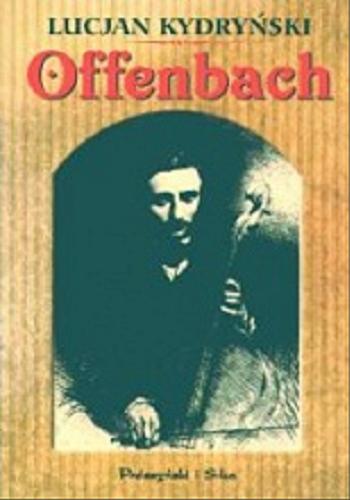 Okładka książki Offenbach / Lucjan Kydryński.