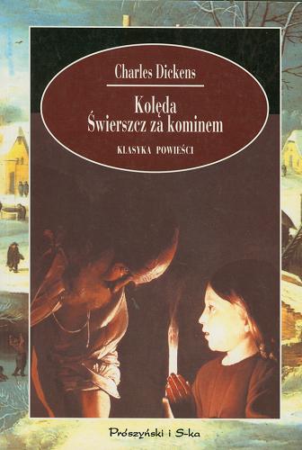 Okładka książki Kolęda czyli opowieść o duchu; Świerszcz za kominem : bajka o domowym ognisku / Charles Dickens ; tł. Krystyna Tarnowska.