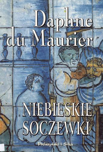 Okładka książki Niebieskie soczewki i inne opowiadania / Daphne Du Maurier ; przeł. Paweł Lipszyc.