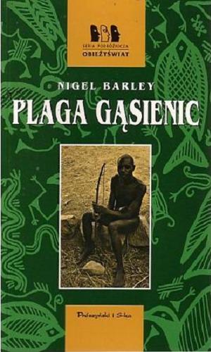 Okładka książki Plaga gąsienic : powrót do afrykańskiego buszu / Nigel Barley ; przeł. Ewa T. Szyler.