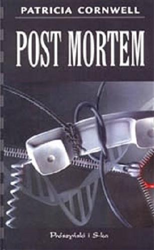 Okładka książki Post mortem / Patricia Daniels Cornwell ; przełożyła Małgorzata Kicana.