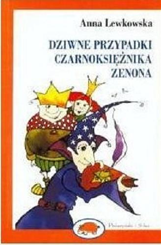 Okładka książki Dziwne przypadki czarnoksiężnika Zenona / Anna Lewkowska ; ilustr. Monika Bereżecka.
