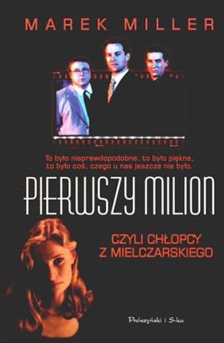 Okładka książki Pierwszy milion czyli Chłopcy z Mielczarskiego / Marek Miller.