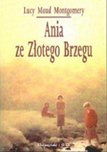 Okładka książki Ania ze Złotego Brzegu / Lucy Maud Montgomery ; il. Katarzyna Karina Chmiel ; tł. Jolanta Bartosik.
