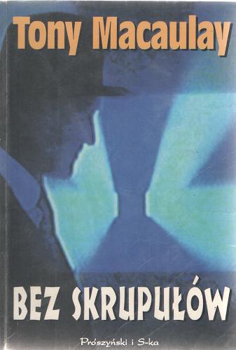 Okładka książki Bez skrupułów / Tony Macaulay ; tł. Magdalena Rakowska- Jakóbczyk.