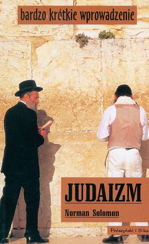 Okładka książki Judaizm / Norman Solomon ; przełożyła Joanna Mytkowska.