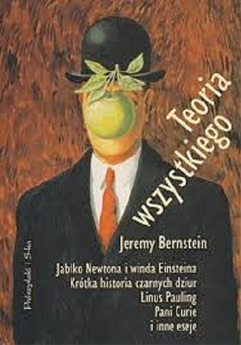 Okładka książki Teoria wszystkiego / Jeremy Bernstein ; przełożyli Aleksandra Kopystyńska oraz Helena Białkowska i Stanisław Bajtlik.