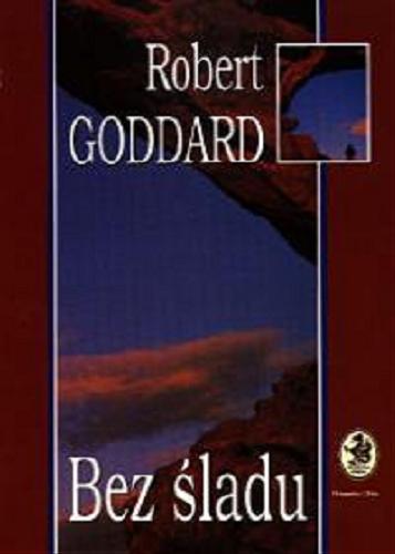 Okładka książki Bez śladu / Robert Goddard ; tł. Hanna Pasierska.