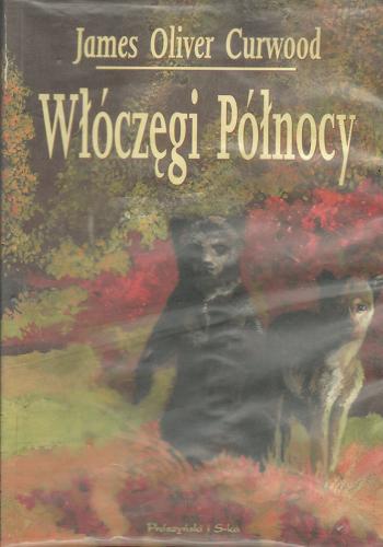 Okładka książki Włóczęgi Północy / James Oliver Curwood ; tłum. Jerzy Marlicz.