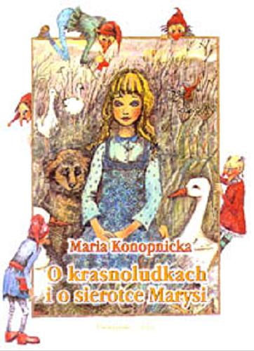 Okładka książki O krasnoludkach i o sierotce Marysi / Maria Konopnicka ; ilustr. Kucharska- Cybuch Aleksandra.