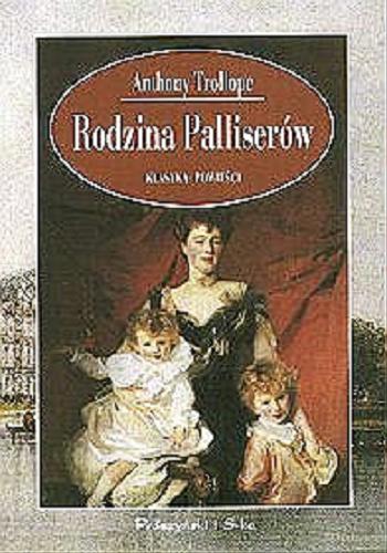 Okładka książki Rodzina Palliserów / Anthony Trollope ; skrócił Michael Hardwick ; przeł. Maryla Metelska ; Endla Oengo-Knoche.