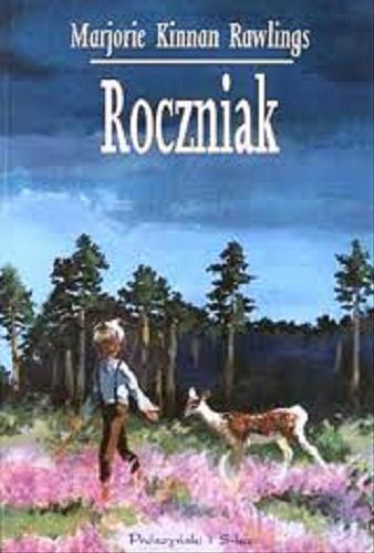 Okładka książki Roczniak / Marjorie Kinnan Rawlings ; il. Katarzyna Karina Chmiel ; tł. Adam Galis.