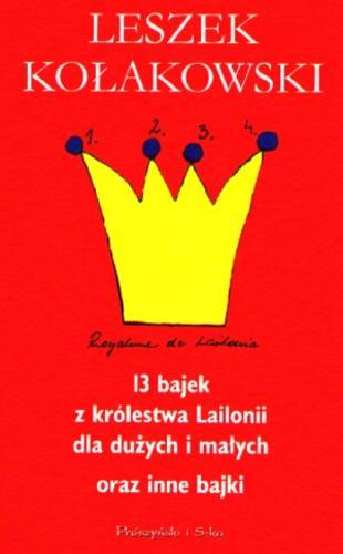 Okładka książki 13 bajek z królestwa Lailonii dla dużych i małych oraz inne bajki / Leszek Kołakowski ; [il. Zofia Góralczyk-Markuszewska].