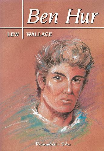Okładka książki Ben Hur : opowieść z czasów Chrystusa / Lew Wallace ; przełożył Andrzej Appel.
