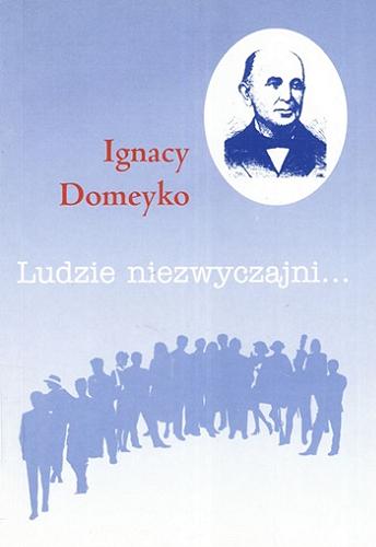Okładka książki Ignacy Domeyko / Małgorzata Kośka ; Towarzystwo im. Stanisława ze Skarbimierza.