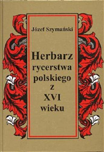 Okładka książki  Herbarz rycerstwa polskiego z XVI wieku  1
