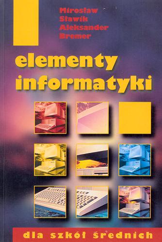 Okładka książki  Elementy informatyki dla szkół średnich  1