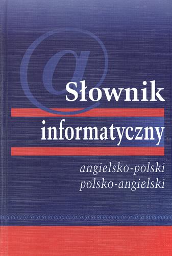 Okładka książki  Słownik informatyczny angielsko-polski, polsko- angielski  2