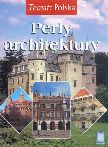Okładka książki Perły architektury / Robert Kunkel ; fot. Konrad Czapliński.
