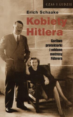 Okładka książki Kobiety Hitlera / Erich Schaake ; tł. Roman Niedballa.