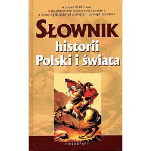 Okładka książki Słownik historii Polski i świata / Piotr Greiner [et al.].