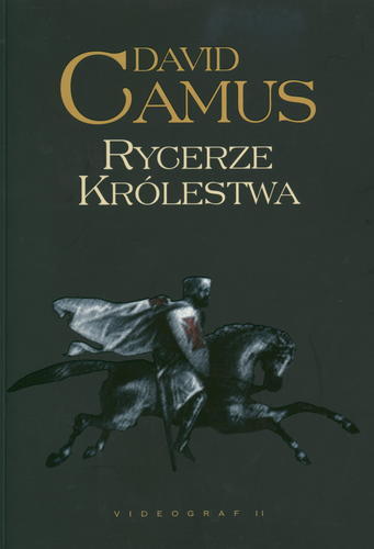Okładka książki Rycerze królestwa / David Camus ; przeł. z fr. Regina Gręda, Wojciech Gilewski.