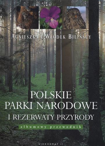 Okładka książki Polskie parki narodowe i rezerwaty przyrody / Agnieszka Bilińska ; Włodek Biliński.