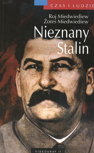 Okładka książki Nieznany Stalin / Roj Miedwiediew ; Żorys Miedwiediew ; tł. Tomasz Illg.