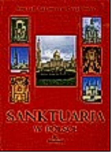 Okładka książki Sanktuaria w Polsce / Konrad Kazimierz Czapliński ; Jolanta Czaplińska ; il. Bartosz Trybus.