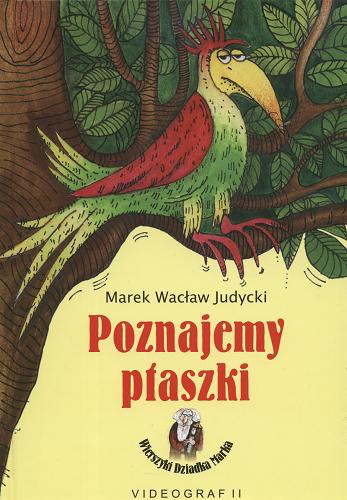Okładka książki Poznajemy ptaszki / Marek Wacław Judycki ; ilustracje Joanna Furgalińska.