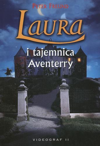 Okładka książki Laura i tajemnica Aventerry / Peter Freund ; tł. Magdalena Michalik.