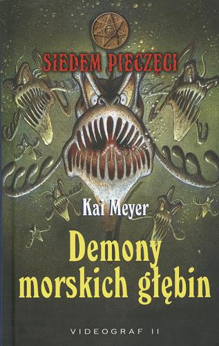 Okładka książki Demony morskich głębin / Kai Meyer ; przełożył z języka niemieckiego Roman Niedballa ; [ilustracje Wahed Khakdan].