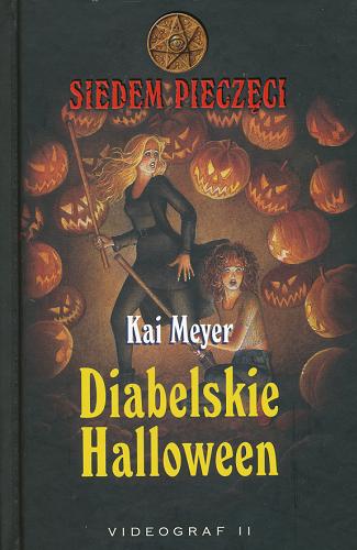 Okładka książki Diabelskie Halloween / Kai Meyer ; przełożył z języka niemieckiego Roman Niedballa ; [ilustracje Wahed Khakdan].