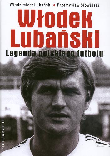 Okładka książki  Włodek Lubański : legenda polskiego futbolu  1