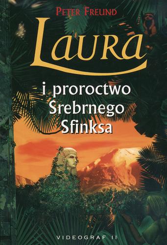 Okładka książki Laura i proroctwo Srebrnego Sfinksa / Peter Freund ; przeł. z jęz. niem. Magdalena Michalik.