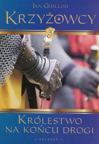 Okładka książki Królestwo na końcu drogi / Jan Guillou ; z jęz. szw. przeł. Janusz Korek.
