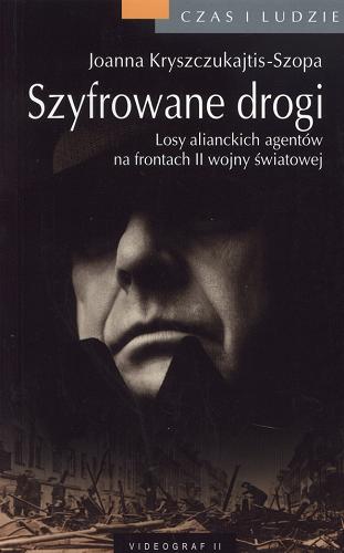 Okładka książki  Szyfrowane drogi :losy alianckich agentów na frontach II wojny światowej  1